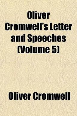 Oliver Cromwell's Letter and Speeches