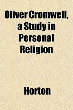 Oliver Cromwell, a Study in Personal Religion
