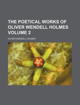 The Poetical Works of Oliver Wendell Holmes