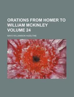 Orations from Homer to William Mckinley