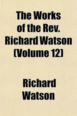 The Works of the Rev Richard Watson