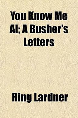 You Know Me Al; a Busher's Letters