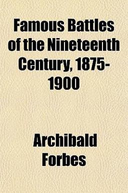 Famous Battles of the Nineteenth Century, 1875-1900