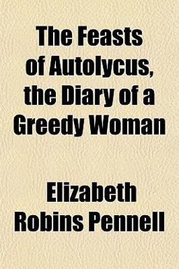 The Feasts of Autolycus, the Diary of a Greedy Woman