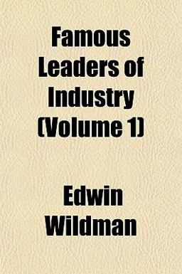 Famous Leaders of Industry