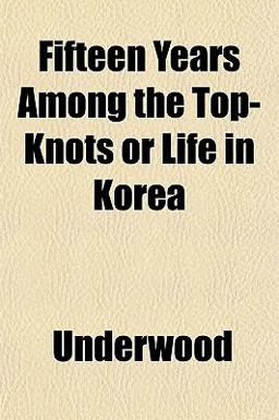 Fifteen Years among the Top-Knots or Life in Kore