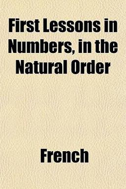First Lessons in Numbers, in the Natural Order