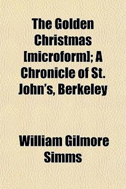 The Golden Christmas [Microform]; a Chronicle of St John's, Berkeley