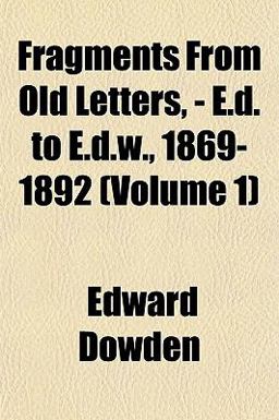 Fragments from Old Letters, - E D to E D W , 1869-1892