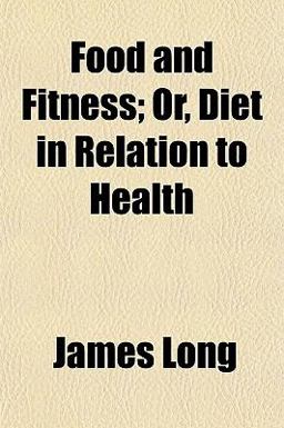 Food and Fitness; or, Diet in Relation to Health