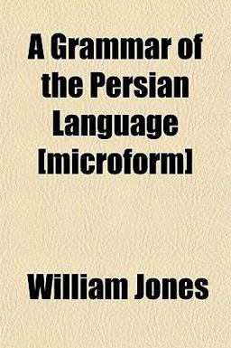 A Grammar of the Persian Language [Microform]