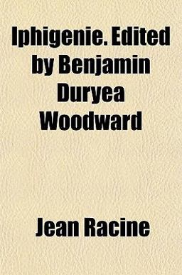 Iphigénie Edited by Benjamin Duryea Woodward