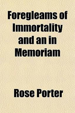 Foregleams of Immortality and an in Memoriam