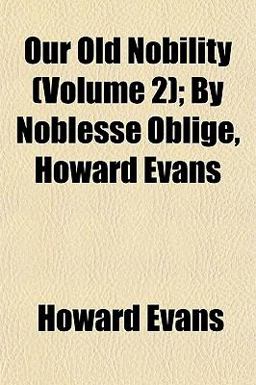 Our Old Nobility; by Noblesse Oblige, Howard Evans