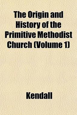 The Origin and History of the Primitive Methodist Church