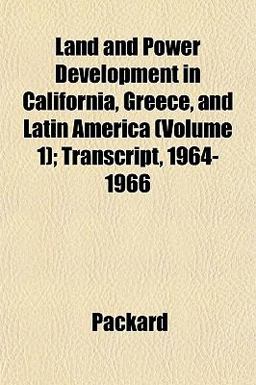 Land and Power Development in California, Greece, and Latin America; Transcript, 1964-1966