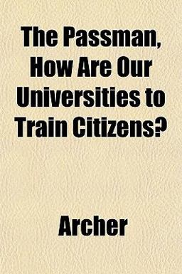 The Passman, How Are Our Universities to Train Citizens?