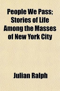 People We Pass; Stories of Life among the Masses of New York City