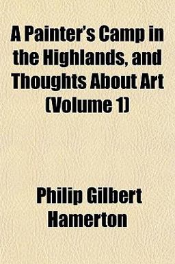A Painter's Camp in the Highlands, and Thoughts about Art