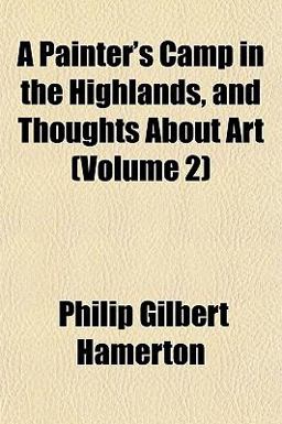 A Painter's Camp in the Highlands, and Thoughts about Art