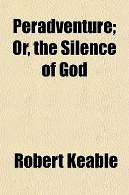 Peradventure; or, the Silence of God