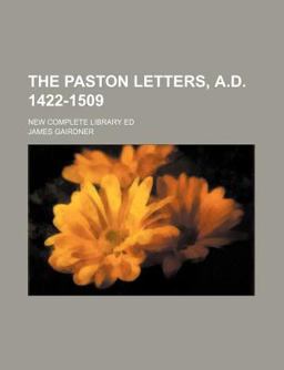 The Paston Letters, a D 1422-1509