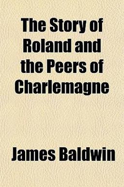 The Story of Roland and the Peers of Charlemagne