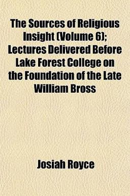 The Sources of Religious Insight; Lectures Delivered Before Lake Forest College on the Foundation of the Late William Bross