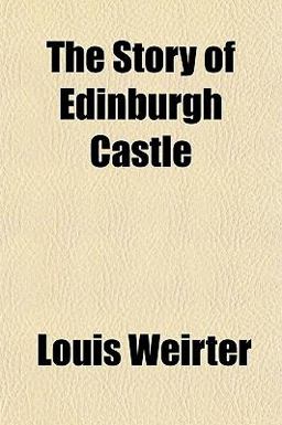 The Story of Edinburgh Castle