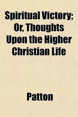 Spiritual Victory; or, Thoughts upon the Higher Christian Life