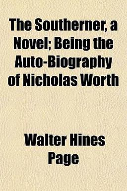 The Southerner, a Novel; Being the Auto-Biography of Nicholas Worth