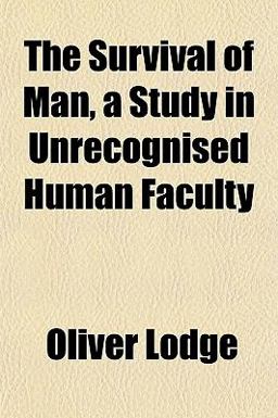 The Survival of Man, a Study in Unrecognised Human Faculty