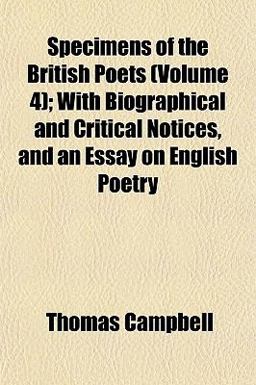 Specimens of the British Poets; with Biographical and Critical Notices, and an Essay on English Poetry
