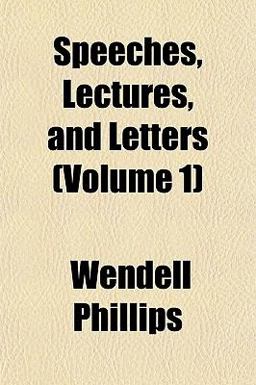 Speeches, Lectures, and Letters Speeches, Lectures, and Letters