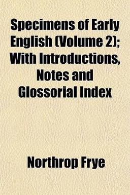 Specimens of Early English; with Introductions, Notes and Glossorial Index