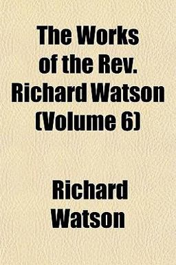 The Works of the Rev Richard Watson