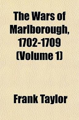 The Wars of Marlborough, 1702-1709 The Wars of Marlborough, 1702-1709
