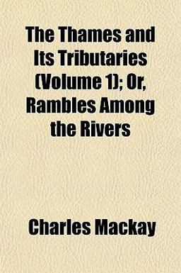 The Thames and Its Tributaries; or, Rambles among the Rivers