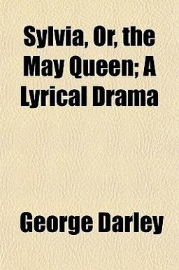 Sylvia, or, the May Queen; a Lyrical Dram