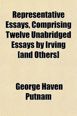 Representative Essays, Comprising Twelve Unabridged Essays by Irving [and Others]