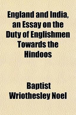 England and India, an Essay on the Duty of Englishmen Towards the Hindoos