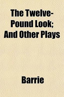 The Twelve-Pound Look; and Other Plays