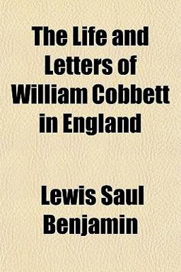 The Life and Letters of William Cobbett in England