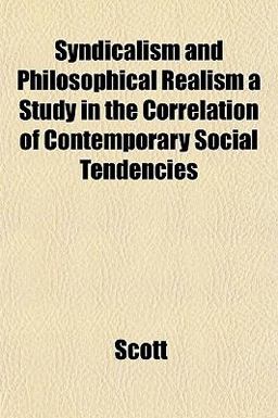 Syndicalism and Philosophical Realism a Study in the Correlation of Contemporary Social Tendencies