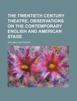 The Twentieth Century Theatre, Observations on the Contemporary English and American Stage