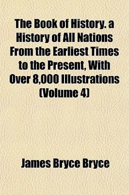 The Book of History a History of All Nations from the Earliest Times to the Present, with over 8,000 Illustrations