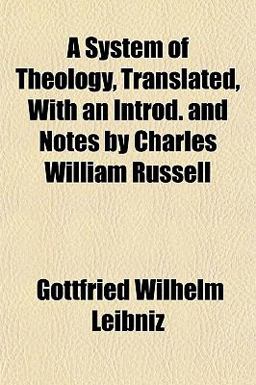 A System of Theology, Translated, with an Introd and Notes by Charles William Russell A System of Theology, Translated, with an Introd and Notes by Charles William Russell