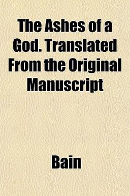 The Ashes of a God Translated from the Original Manuscript