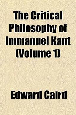 The Critical Philosophy of Immanuel Kant