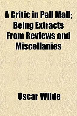 A Critic in Pall Mall; Being Extracts from Reviews and Miscellanies